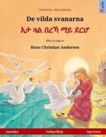 De Vilda Svanarna - Eta Gwal Berrekha Mai Derhå. Tvåspråkig Barnbok Efter En Saga Av Hans Christian Andersen (Svenska - Tigrinska)