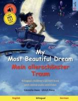 My Most Beautiful Dream - Mein allerschönster Traum (English - German): Bilingual children's picture book, with audiobook for download