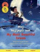 Moj najljepši san - My Most Beautiful Dream (hrvatski - engleski): Dvojezična knjiga za decu, sa audioknjigom za preuzimanje