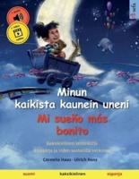 Minun kaikista kaunein uneni - Mi sueño más bonito (suomi - espanja): Kaksikielinen lastenkirja, mukana äänikirja ladattavaksi