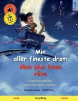 Min aller fineste drøm - Mon plus beau rêve (norsk - fransk): Tospråklig barnebok, med nedlastbar lydbok