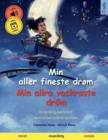 Min aller fineste drøm - Min allra vackraste dröm (norsk - svensk): Tospråklig barnebok, med nedlastbar lydbok