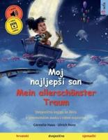 Moj najljepši san - Mein allerschönster Traum (hrvatski - njemački): Dvojezična knjiga za decu, sa audioknjigom za preuzimanje