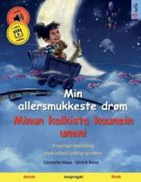 Min allersmukkeste drøm - Minun kaikista kaunein uneni (dansk - finsk): Tosproget børnebog med lydbog som kan downloades