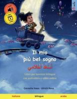 Il mio più bel sogno - أَسْعَدُ أَحْلَامِي (italiano - arabo): Libro per bambini bilingue, con audiolibro da scaricare