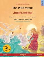The Wild Swans - Дикие лебеди (English - Russian): Bilingual children's book based on a fairy tale by Hans Christian Andersen, with audiobook for download