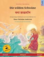 Die wilden Schwäne - বন্য রাজহাঁস (Deutsch - Bengali): Zweisprachiges Kinderbuch nach einem Märchen von Hans Christian Andersen, mit Hörbuch zum Herunterladen
