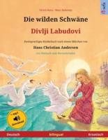 Die wilden Schwäne - Divlji Labudovi (Deutsch - Kroatisch): Zweisprachiges Kinderbuch nach einem Märchen von Hans Christian Andersen, mit Hörbuch zum Herunterladen