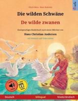 Die wilden Schwäne - De wilde zwanen (Deutsch - Niederländisch): Zweisprachiges Kinderbuch nach einem Märchen von Hans Christian Andersen, mit Hörbuch zum Herunterladen