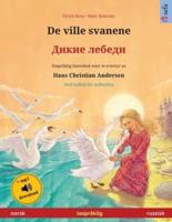 De ville svanene - Дикие лебеди (norsk - russisk): Tospråklig barnebok etter et eventyr av Hans Christian Andersen, med lydbok for nedlasting