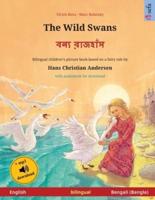 The Wild Swans - বন্য রাজহাঁস (English - Bengali): Bilingual children's book based on a fairy tale by Hans Christian Andersen, with audiobook for download