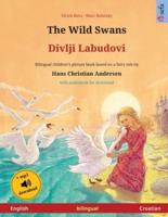 The Wild Swans - Divlji Labudovi (English - Croatian): Bilingual children's book based on a fairy tale by Hans Christian Andersen, with audiobook for download
