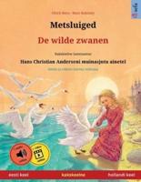 Metsluiged - De wilde zwanen (eesti keel - hollandi keel): Kakskeelne lasteraamat, Hans Christian Anderseni muinasjutu ainetel, kaasas audioraamat allalaadimiseks