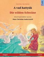 A Vad Hattyúk - Die Wilden Schwäne (Magyar - Német)