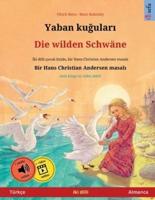 Yaban kuğuları - Die wilden Schwäne (Türkçe - Almanca): Hans Christian Andersen'in çift lisanlı çocuk kitabı