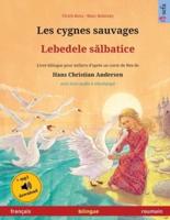 Les cygnes sauvages - Lebedele sălbatice (français - roumain): Livre bilingue pour enfants d'après un conte de fées de Hans Christian Andersen, avec livre audio à télécharger