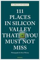 111 Places in Silicon Valley That You Must Not Miss
