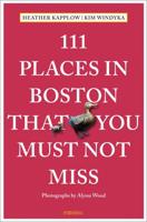 111 Places in Boston That You Must Not Miss
