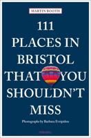 111 Places in Bristol That You Shouldn't Miss