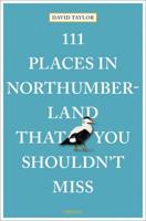 111 Places in Northumberland That You Shouldn't Miss