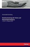 Gesetzsammlung der freien und Hansestadt Hamburg:5. Band - Jahrgang 1869