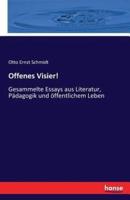 Offenes Visier!:Gesammelte Essays aus Literatur, Pädagogik und öffentlichem Leben