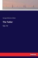 The Tatler:Vol. IV