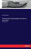 A history of the Jewish people in the time of Jesus Christ:Volume XXIII