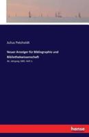 Neuer Anzeiger für Bibliographie und Bibliothekwissenschaft:46. Jahrgang 1885. Heft 1.