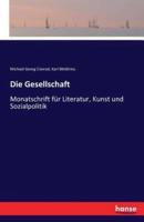 Die Gesellschaft:Monatschrift für Literatur, Kunst und Sozialpolitik