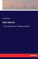 Silas Marner :* The Lifted Veil * Brother Jacob *