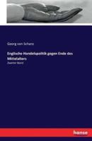 Englische Handelspolitik gegen Ende des Mittelalters:Zweiter Band