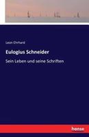 Eulogius Schneider :Sein Leben und seine Schriften