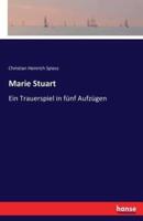 Marie Stuart:Ein Trauerspiel in fünf Aufzügen