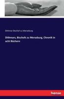 Dithmars, Bischofs zu Merseburg, Chronik in acht Büchern