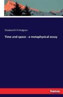 Time and space - a metaphysical essay