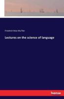 Lectures on the science of language