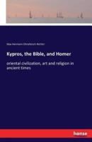 Kypros, the Bible, and Homer:oriental civilization, art and religion in ancient times