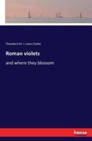 Roman violets:and where they blossom