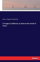 A voyage to California, to observe the transit of Venus