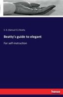 Beatty's guide to elegant:For self-instruction