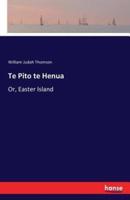 Te Pito te Henua :Or, Easter Island
