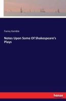 Notes Upon Some Of Shakespeare's Plays