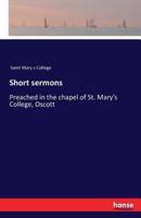 Short sermons:Preached in the chapel of St. Mary's College, Oscott