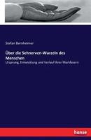 Über die Sehnerven-Wurzeln des Menschen:Ursprung, Entwicklung und Verlauf ihrer Markfasern