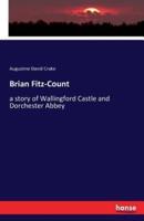 Brian Fitz-Count :a story of Wallingford Castle and Dorchester Abbey
