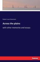 Across the plains :with other memories and essays