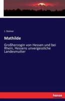 Mathilde:Großherzogin von Hessen und bei Rhein, Hessens unvergessliche Landesmutter