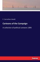 Cartoons of the Campaign:A collection of political cartoons 1895