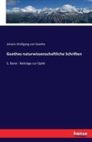 Goethes naturwissenschaftliche Schriften:5. Band - Beiträge zur Optik